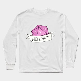 Well Sh*t Long Sleeve T-Shirt